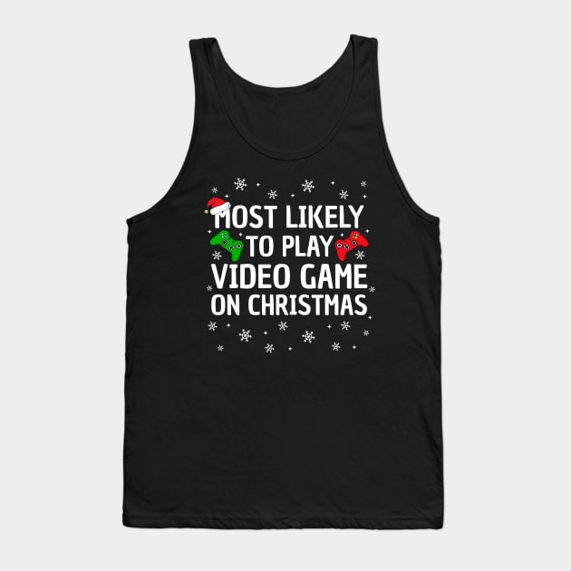 Most Likely To Play Video Game On Christmas Tank Top by TheMjProduction